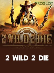 2 Wild 2 Die